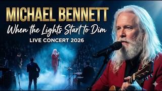Michael Bennett Live Concert 2026 Emotional When The Lights Start To Dim Full Performance