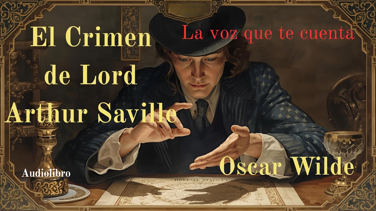El crimen de Lord Arthur Saville – Oscar Wilde | Audiolibro completo en español | Voz humana real