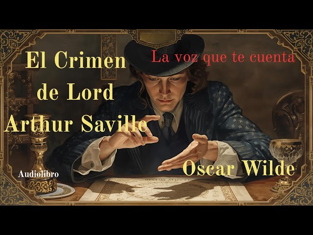 El crimen de Lord Arthur Saville de Oscar Wilde. Audiolibro completo con voz humana real.