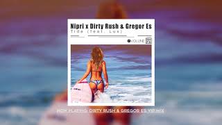 Nipri, Dirty Rush \u0026 Gregor Es - Tide feat. Lux (Dirty Rush \u0026 Gregor Es VIP Mix)