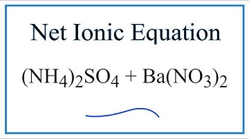 How to Write the Net Ionic Equation for (NH4)2SO4 + Ba(NO3)2 = NH4NO3 + BaSO4