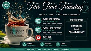 Welcome To Tea Time Tuesday! Enriching Your 'Fresh Start' Welcome To Tea Time Tuesday! Enriching Your 'Fresh Start'