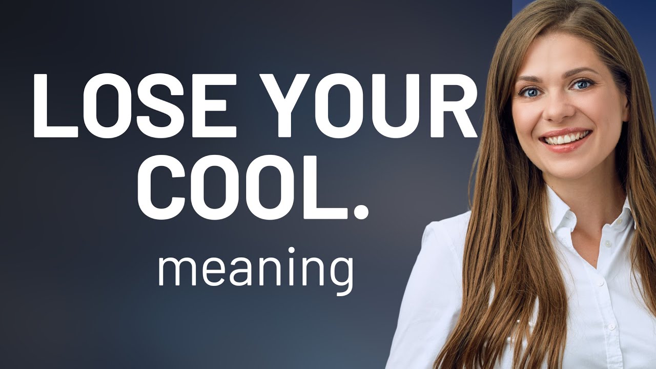 Lose Your Cool: Understanding the Phrase - YouTube