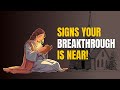 Signs Your Breakthrough Is Near!