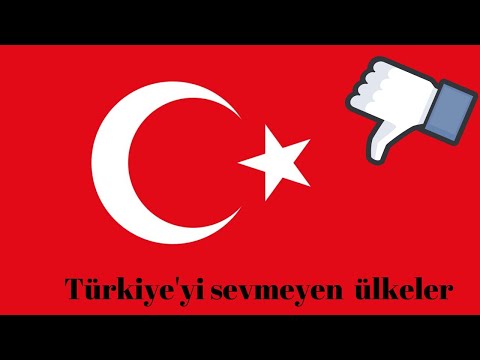 Türkiye’yi sevmeyen ülkeler