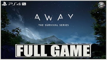 AWAY The Survival Series FULL GAME Gameplay Walkthrough PS4 Pro (No Commentary)