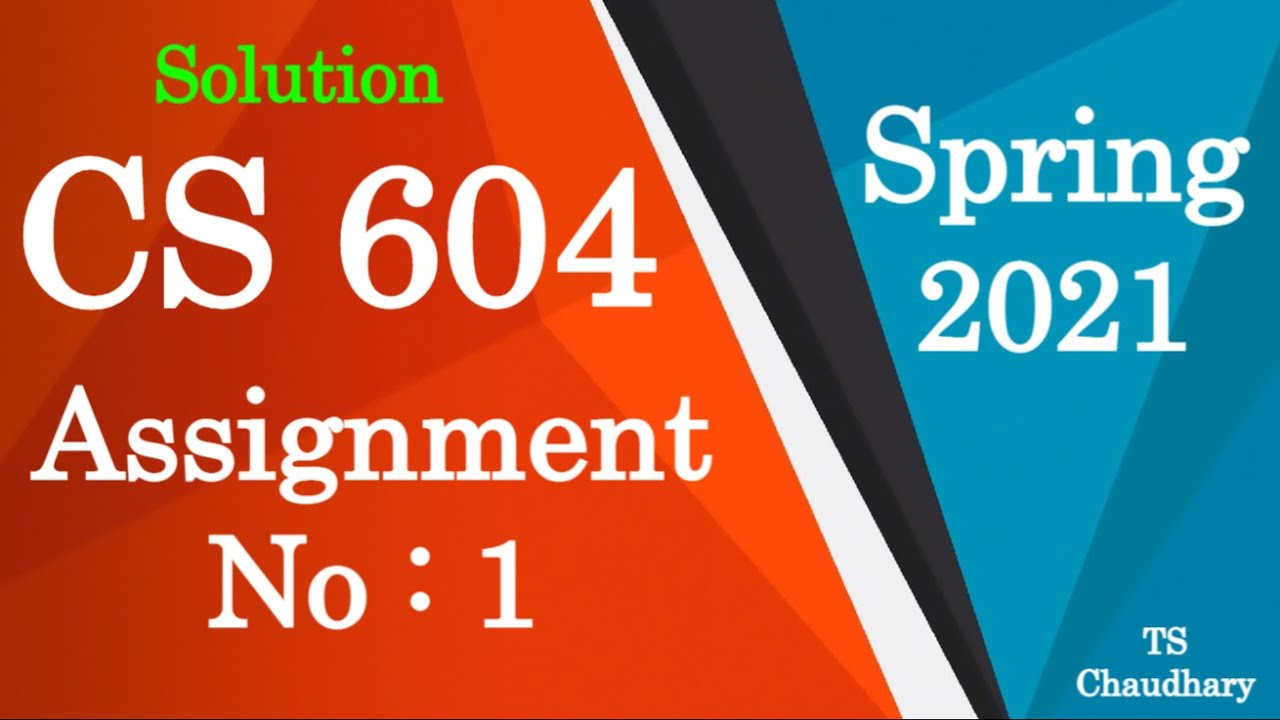 CS 604 Assignment No 1 Solution Spring 2021 - YouTube