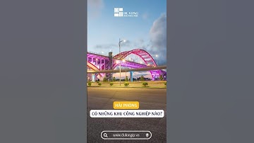 Toàn cảnh phát triển Khu công nghiệp tại Hải Phòng  #batdongsan #tintuc #tintucbds #kcn #taichinh