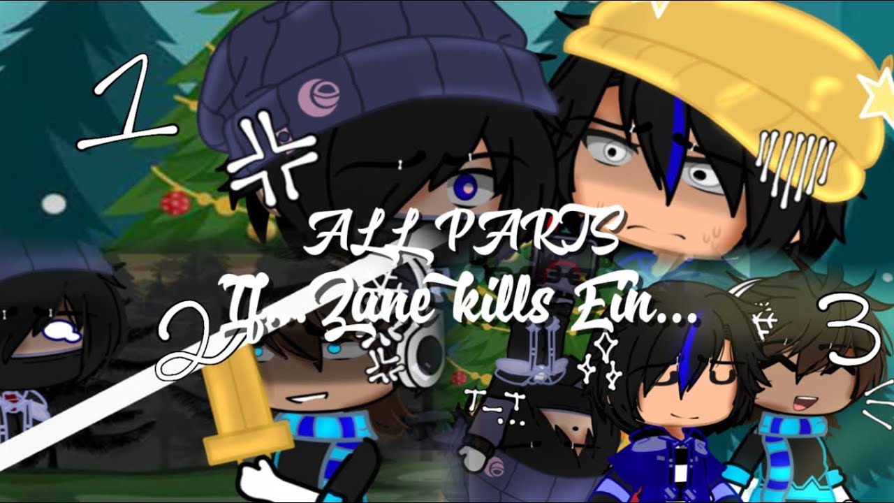 If Zane…kills Ein…. II ALL PARTS/MINI MOVIE II SUGGESTED VIDEO💚💚 II💙💜