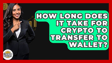 How Long Does It Take For Crypto To Transfer To Wallet? - CryptoBasics360.com