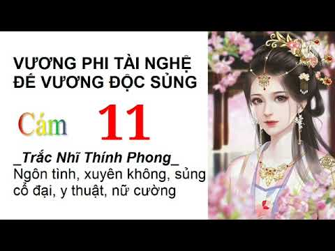 Video Vương Phi Tài Nghệ Đế Vương Độc Sủng | Tập 11 | Truyện... - youtube