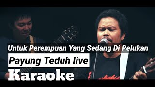 Payung Teduh - Untuk Perempuan Yang Sedang Di Pelukan ( Karaoke Live Cover )