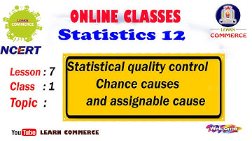 Statistical Quality Control | Chance causes and assignable cause | Class 12 Statistics Class