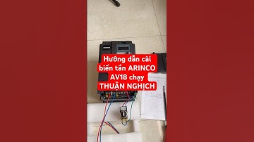 Hướng dẫn cài biến tần ARINCO AV18 chạy THUẬN NGHỊCH