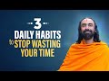 3 Daily Habits To Stop Wasting Time How Top 1 Successful People Manage Time Swami Mukundananda 3 Daily Habits To Stop Wasting Time How Top 1 Successful People Manage Time Swami Mukundananda