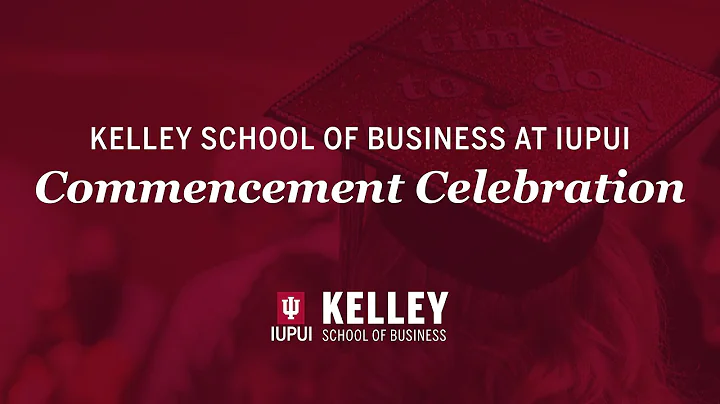 2021 Kelley Undergraduate Virtual Commencement Celebration