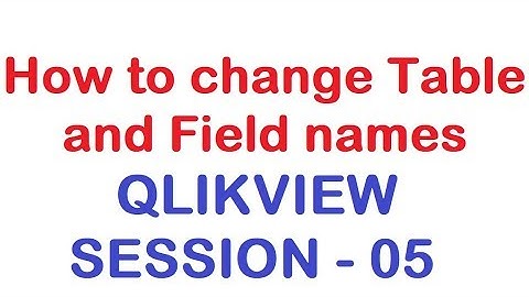 How to change Table and Field names - QlikView Tutorial - Session 05