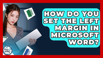 How Do You Set The Left Margin In Microsoft Word? - Docs and Sheets Pro