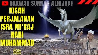 KISAH PERJALANAN ISRA MI'RAJ NABI MUHAMMAD ( Bagian 1 ) - DAKWAH USTADZ FIRANDA ANDIRJA