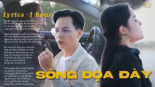 SÔNG ĐỌA ĐÀY (1 HOUR - CÓ LỜI LYRICS) - Vũ Tuấn Khang | Tưởng Người Đến Là Duyên Là Phận...