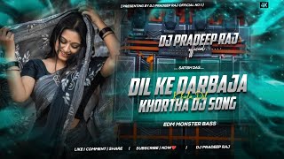 DIL KE DARBAJA KHULA - EDM MONSTER BASS MIX DJ PRADEEP RAJ