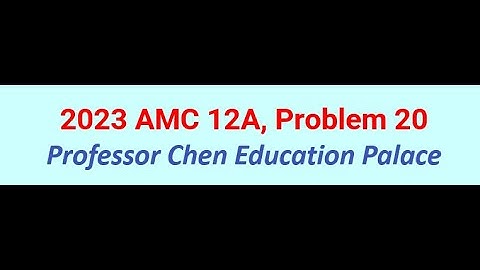 2023 AMC 12A Problem 20