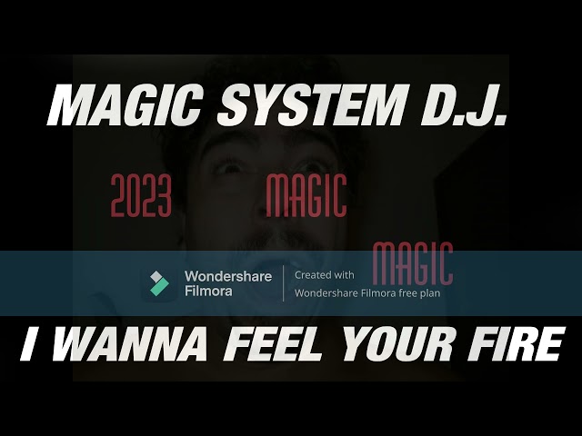 Magic System D.J. - I Wanna Feel Your Fire