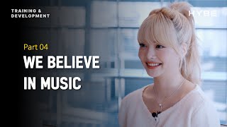 HYBE T&D Stories | Part 04 WE BELIEVE IN MUSIC