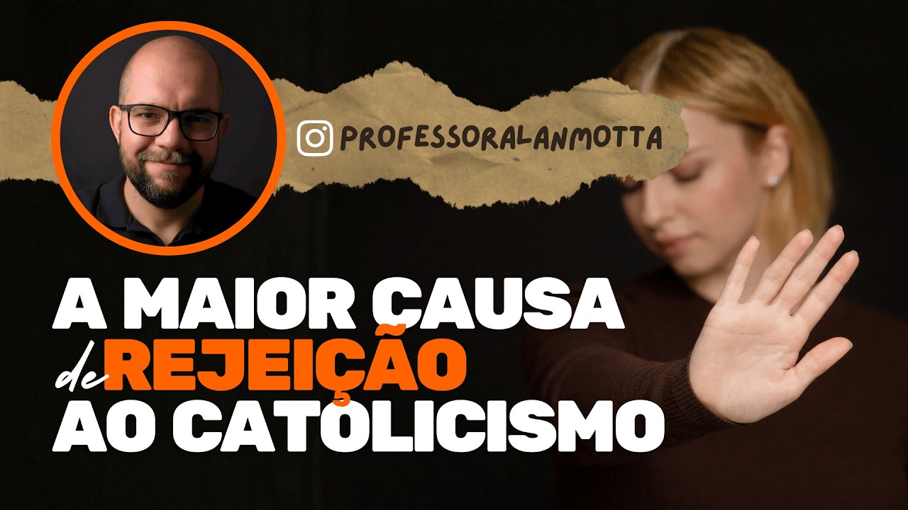 A MAIOR CAUSA DE REJEIÇÃO DO CATOLICISMO