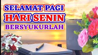 SELAMAT PAGI HARI SENIN BERSYUKURLAH