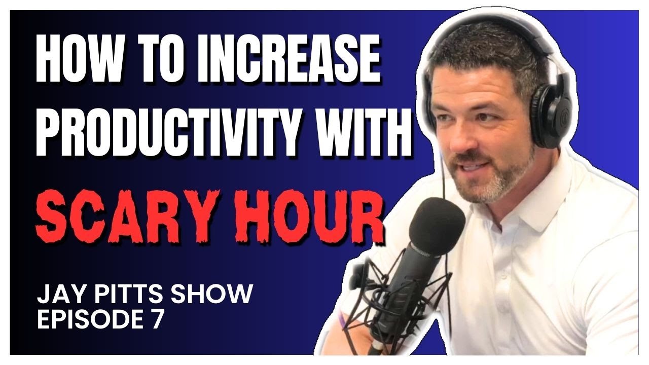 The Scary Hour: How to Make Your Day More Productive - Jay Pitts Show Ep. 7
