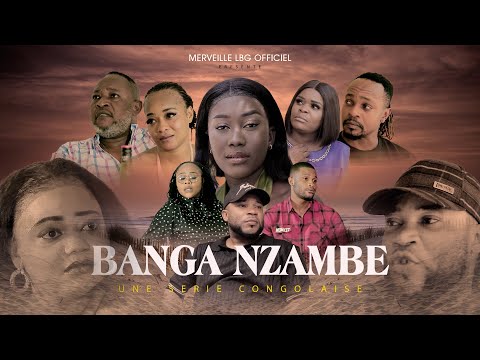 BANGA NZAMBE I EPISODE 1 I SÉRIE CONGOLAISE I NOUVEAUTÉ I LBG OFFICIEL 