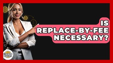 Is Replace-by-Fee Necessary? - CryptoBasics360.com
