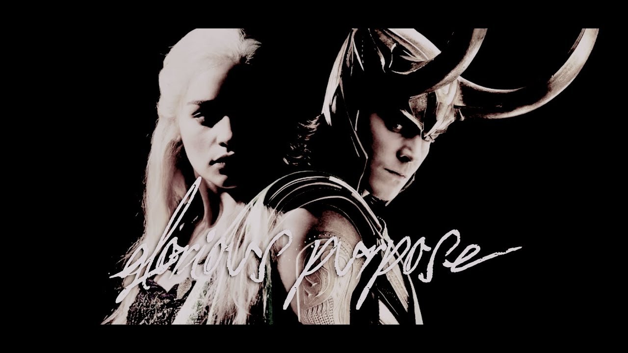 glorious purpose » loki & daenerys