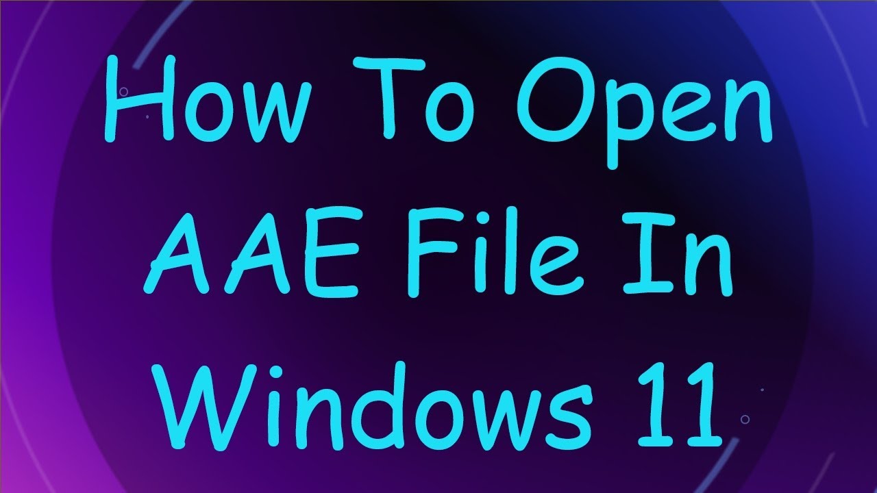 how-to-open-aae-file-in-windows-11-youtube