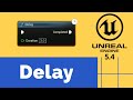 Delay| Learn Unreal Nodes | Part 4 | Unreal Blueprint Node Breakdown | Unreal Engine 5.4