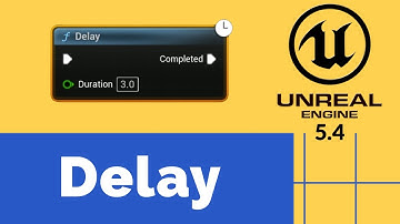 Delay| Learn Unreal Nodes | Part 4 | Unreal Blueprint Node Breakdown | Unreal Engine 5.4