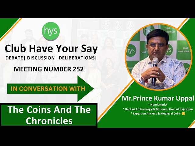 The Coin and The Chronicles| Mr. Prince Kumar Uppal | Club Have Your Say Meeting No.252