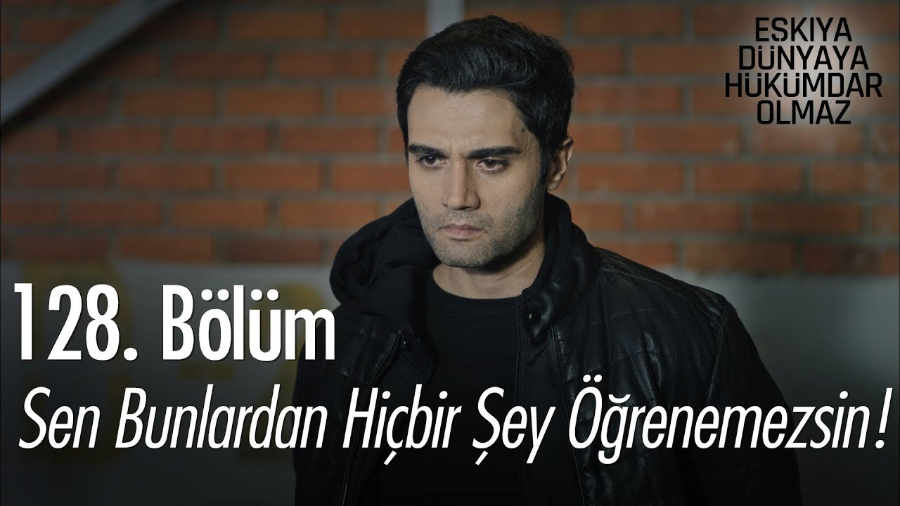 ozan akbaba yaş Sen bunlardan hiçbir şey öğrenemezsin! - Eşkıya Dünyaya Hükümdar Olmaz 128. Bölüm