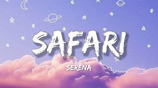 Safari (Lyrics) - Serena