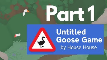 Untitled Goose Game Part 1