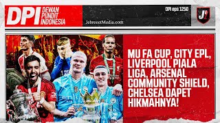 🔴MAN UNITED JUARA FA CUP, MAN CITY EPL, LIVERPOOL PIALA LIGA, ARSENAL SAMA CHELSEA? - DPI - EPS 1250