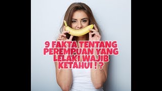 Lelaki WAJIB tahu 9 fakta tentang perempuan !!!