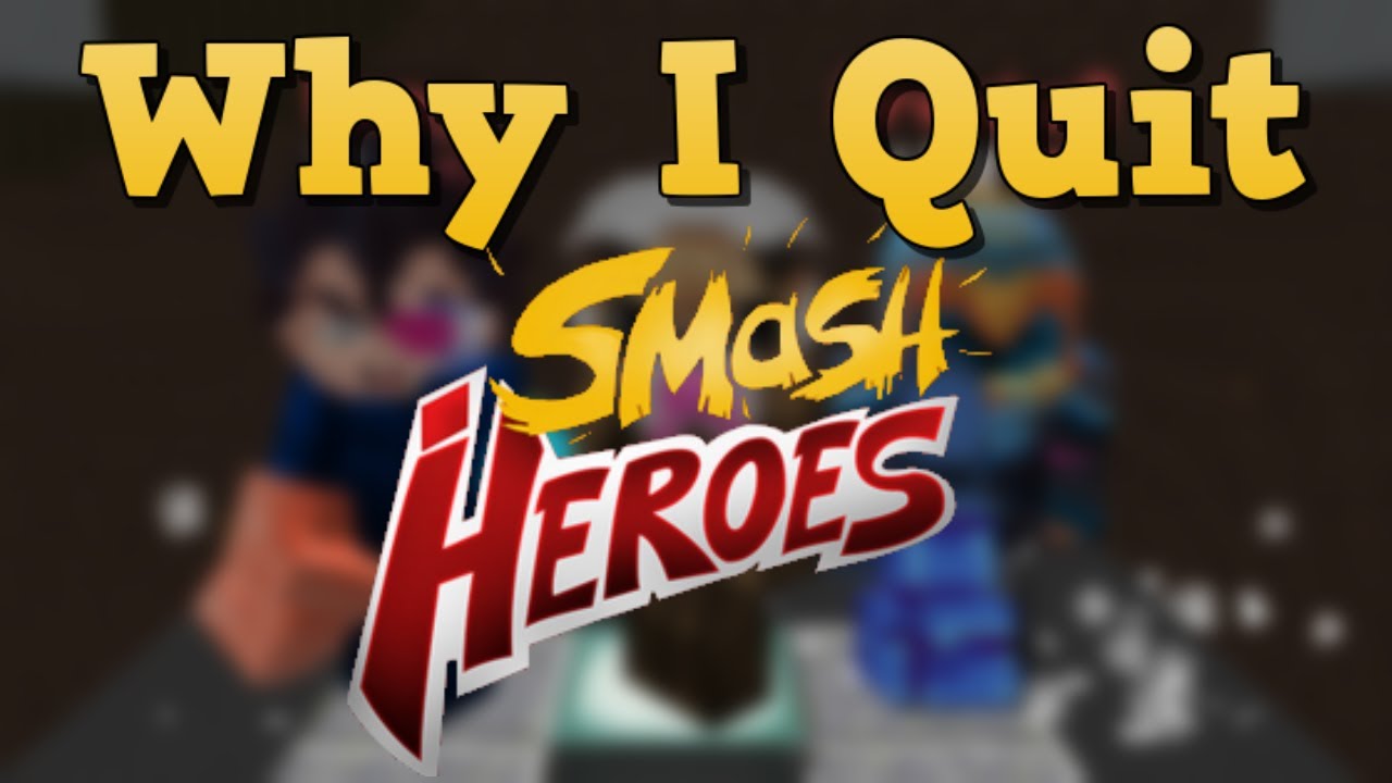 Why I Quit Smash Heroes...