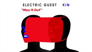 Video thumbnail of "Electric Guest - Max It Out (Official Audio)"