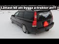 Vlogg 27│ Hur man bygger a-traktor av en Volvo V70!