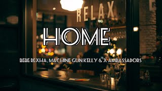 Home - Bebe Rexha, Machine Gun Kelly \& X Ambassadors | Lyrics [1 hour]