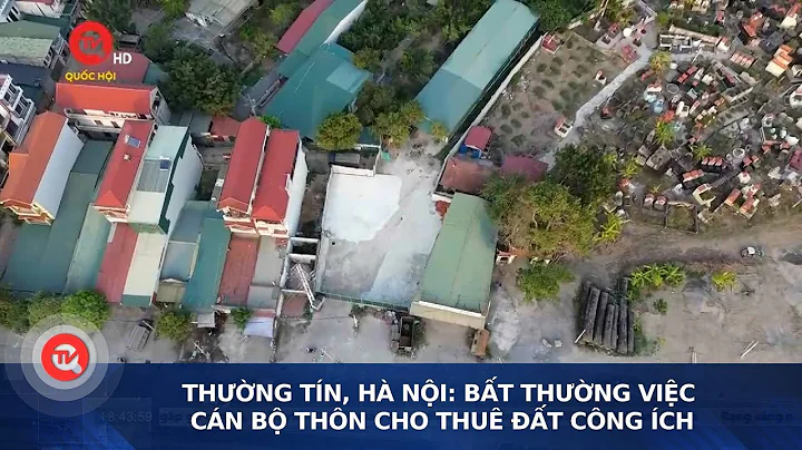 Thường Tín, Hà Nội: Bất thường việc cán bộ thôn cho thuê đất công ích| Truyền hình Quốc hội Việt Nam