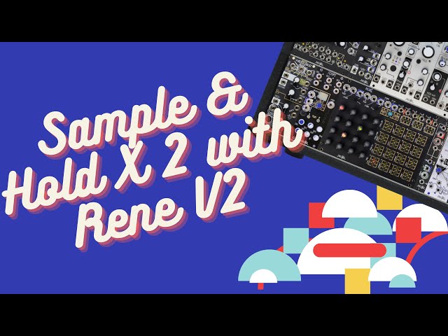 Make Noise Rene V2 Sample and Hold Tutorial (Plus 2 S&H at