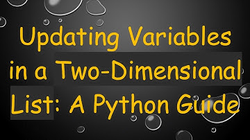 Updating Variables in a Two-Dimensional List: A Python Guide